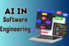 AI in Software Engineering: How AI Is Changing Development - Post Thumbnail