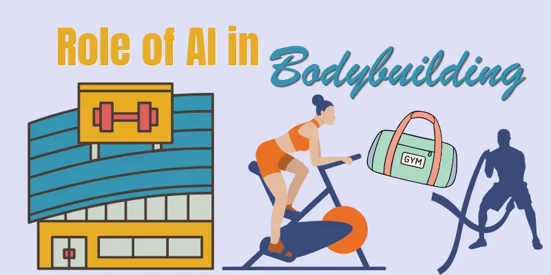 Role of AI in Body Building: Improve Your Workouts What is the role of AI in bodybuilding