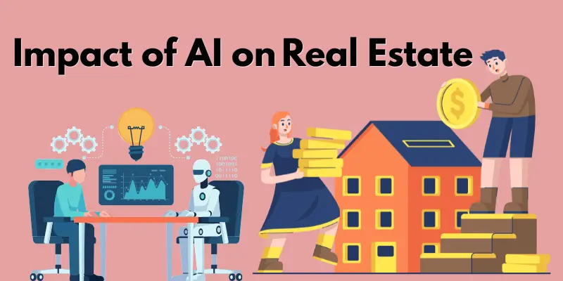 Role of AI in Real Estate: From Property Search to Sales impact of AI on real estate