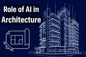Role of AI in Architecture: How AI Changes the Blueprint