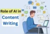 Role of AI in Content Writing: How Writers Use AI  - Post Thumbnail