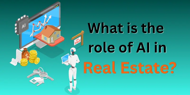 Role of AI in Real Estate: From Property Search to Sales what is the role of AI in real estate